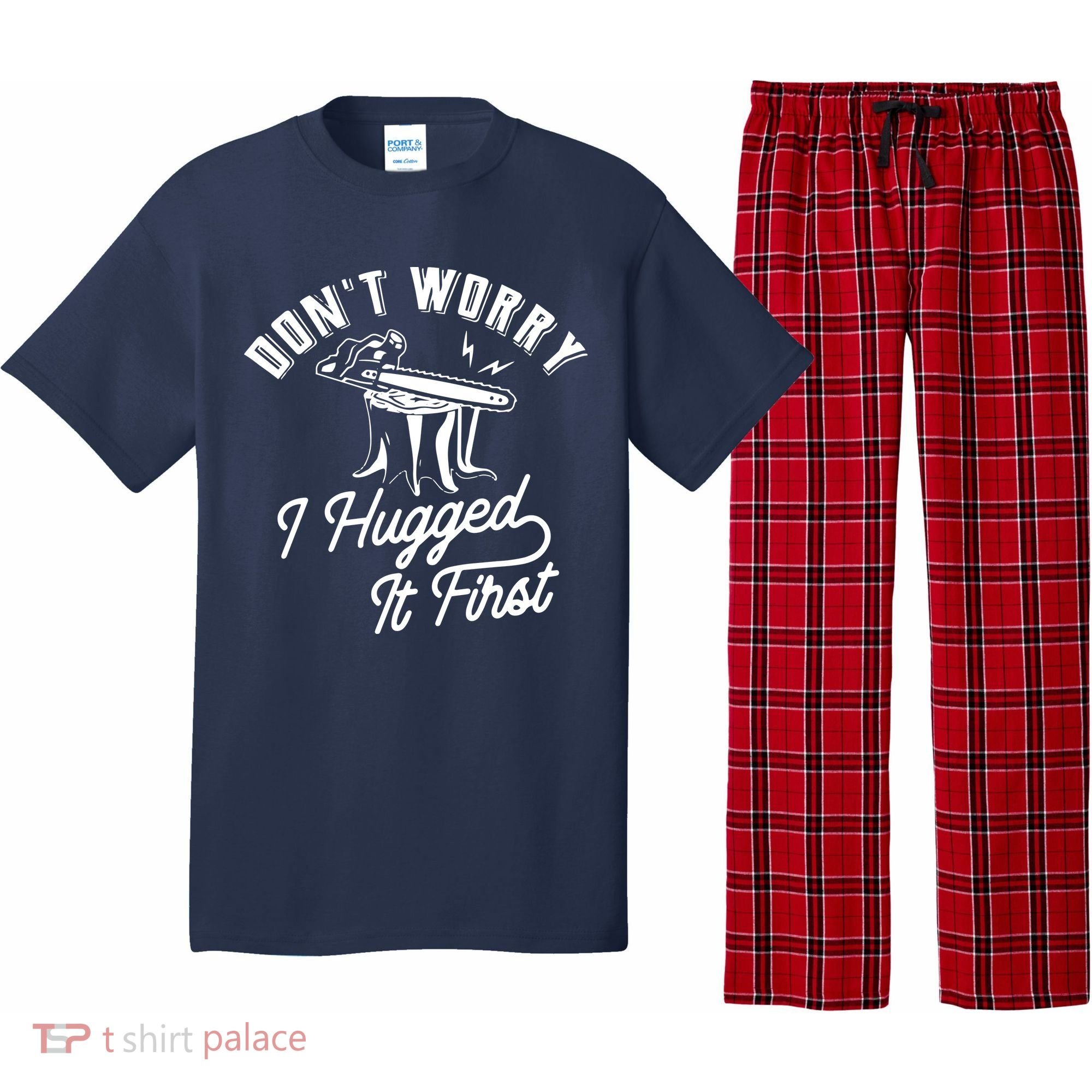 Don't Worry I Hugged It First Lumberjack Chainsaw Pajama Set