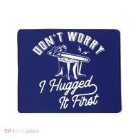 Don't Worry I Hugged It First Lumberjack Chainsaw Mousepad thumb 0