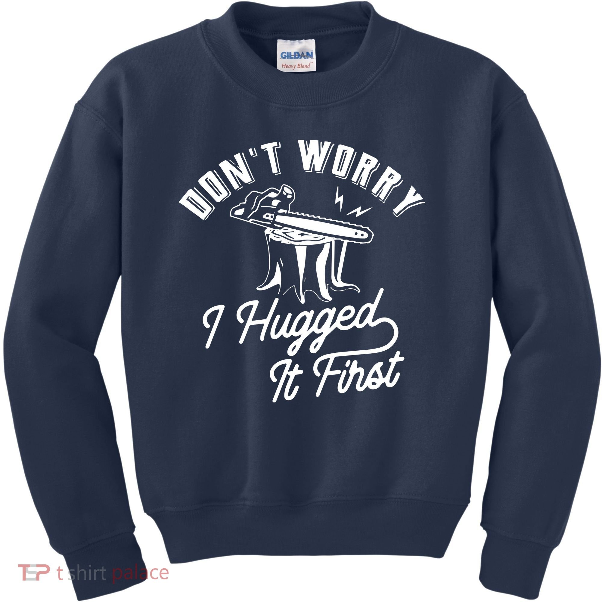 Don't Worry I Hugged It First Lumberjack Chainsaw Kids Sweatshirt
