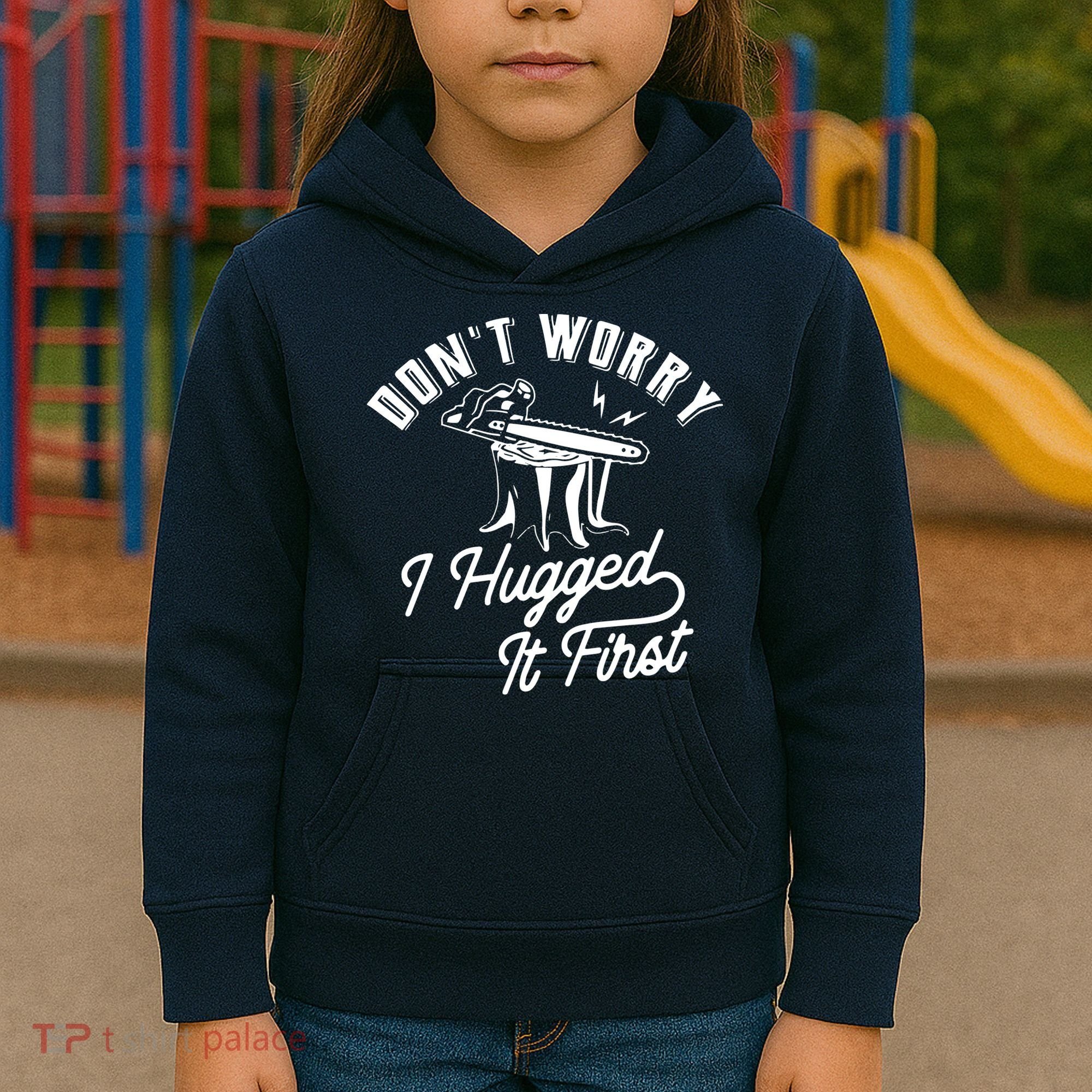 Don't Worry I Hugged It First Lumberjack Chainsaw Kids Hoodie