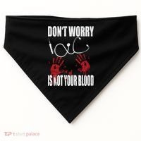 Don't Worry Is Not Your Blood Halloween Nurse Gift USA-Made Doggie Bandana thumb 0