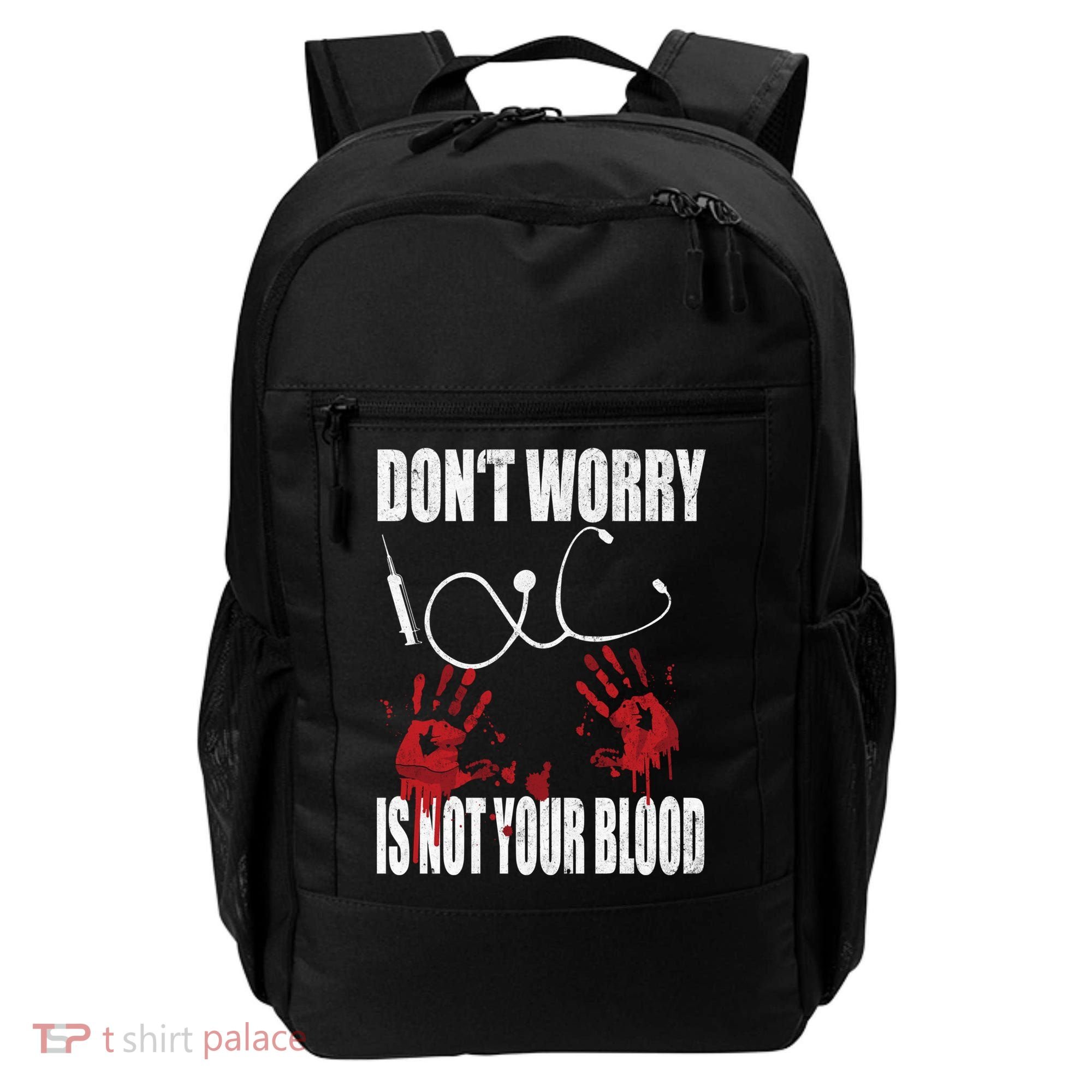 Don't Worry Is Not Your Blood Halloween Nurse Gift Backpack