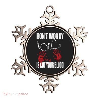Don't Worry Is Not Your Blood Halloween Nurse Gift Ornament