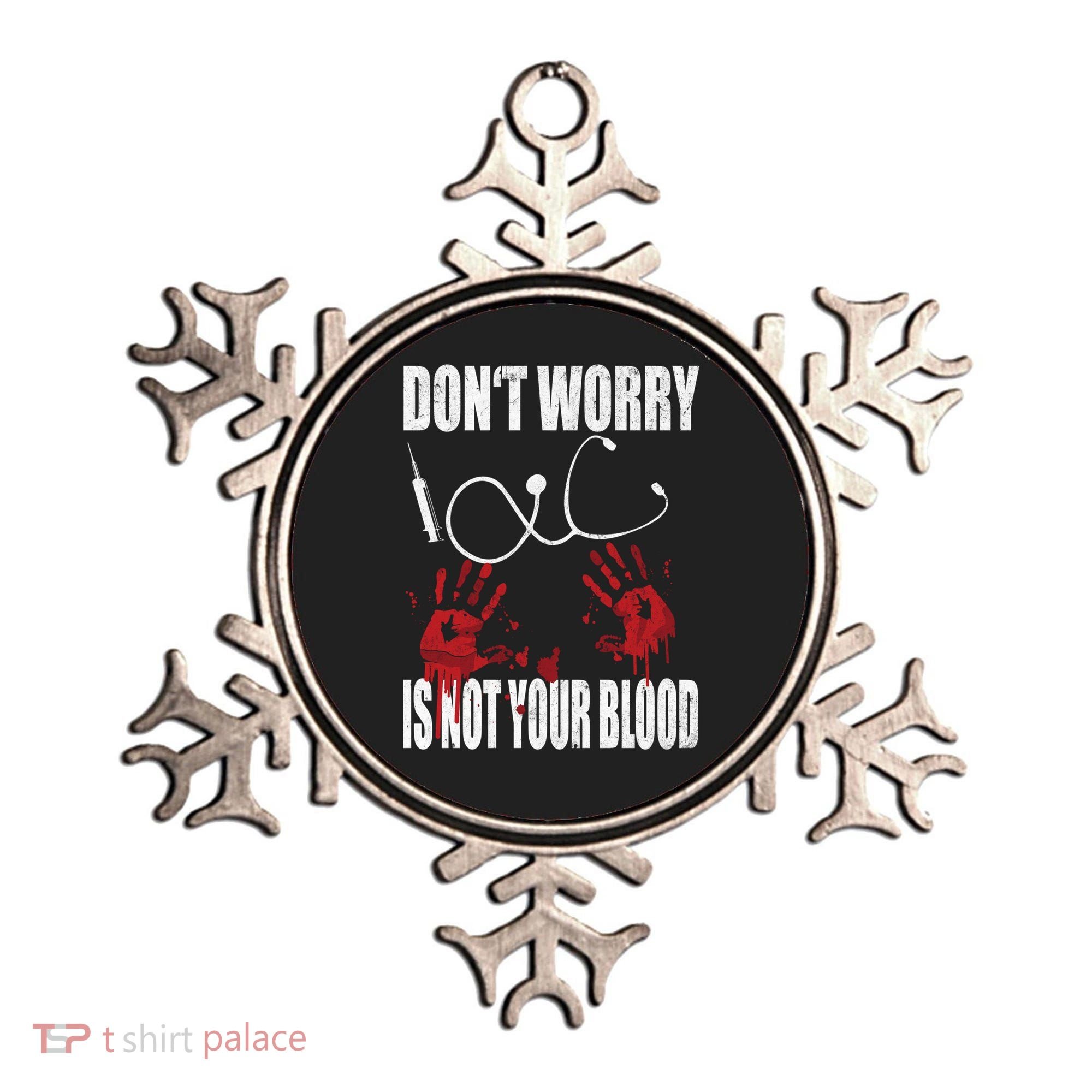 Don't Worry Is Not Your Blood Halloween Nurse Gift Ornament