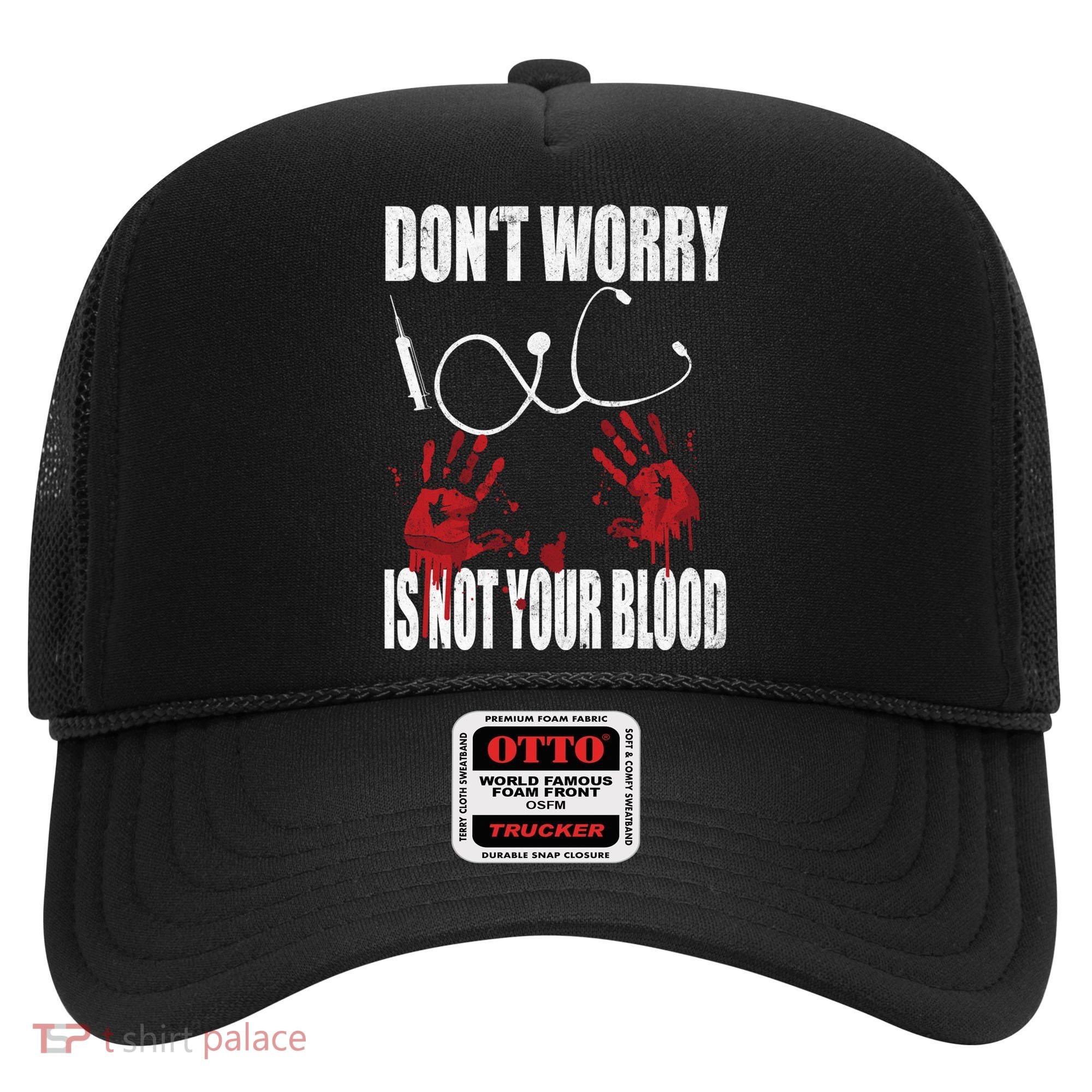 Don't Worry Is Not Your Blood Halloween Nurse Gift Hat