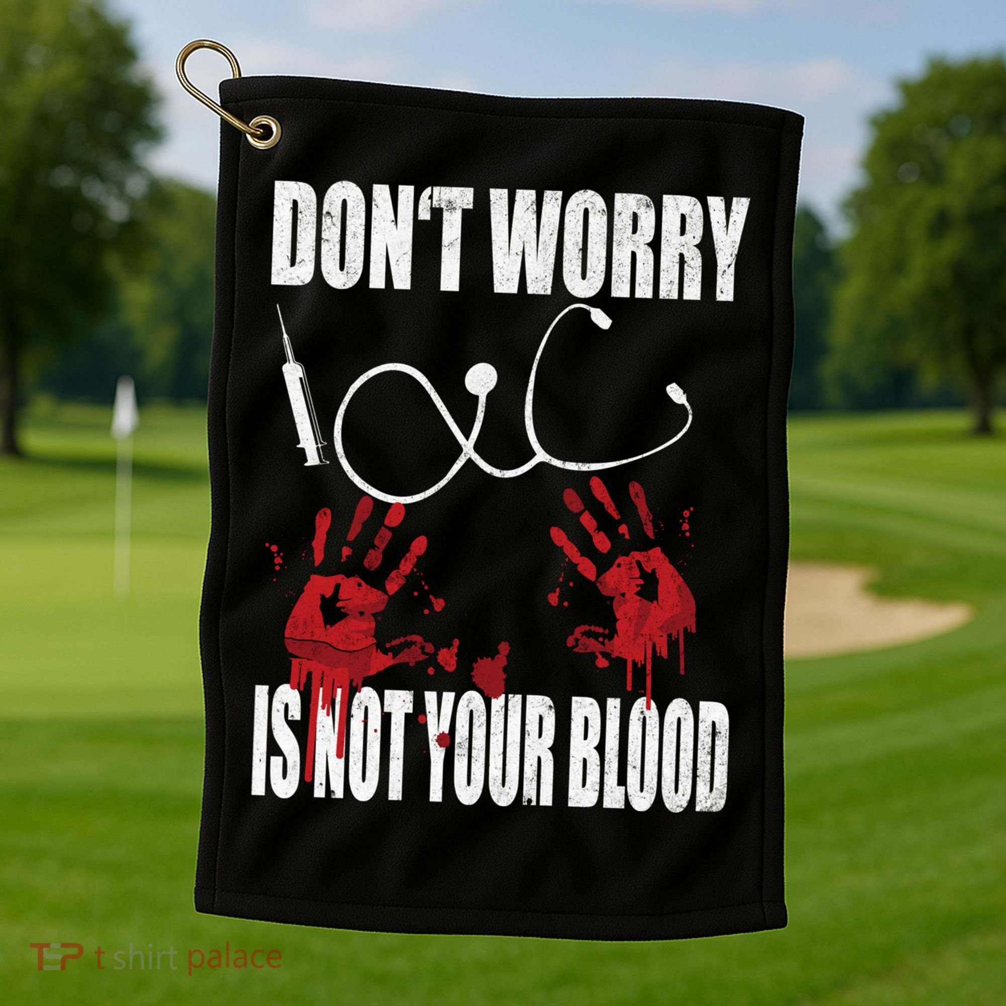 Don't Worry Is Not Your Blood Halloween Nurse Gift Golf Towel