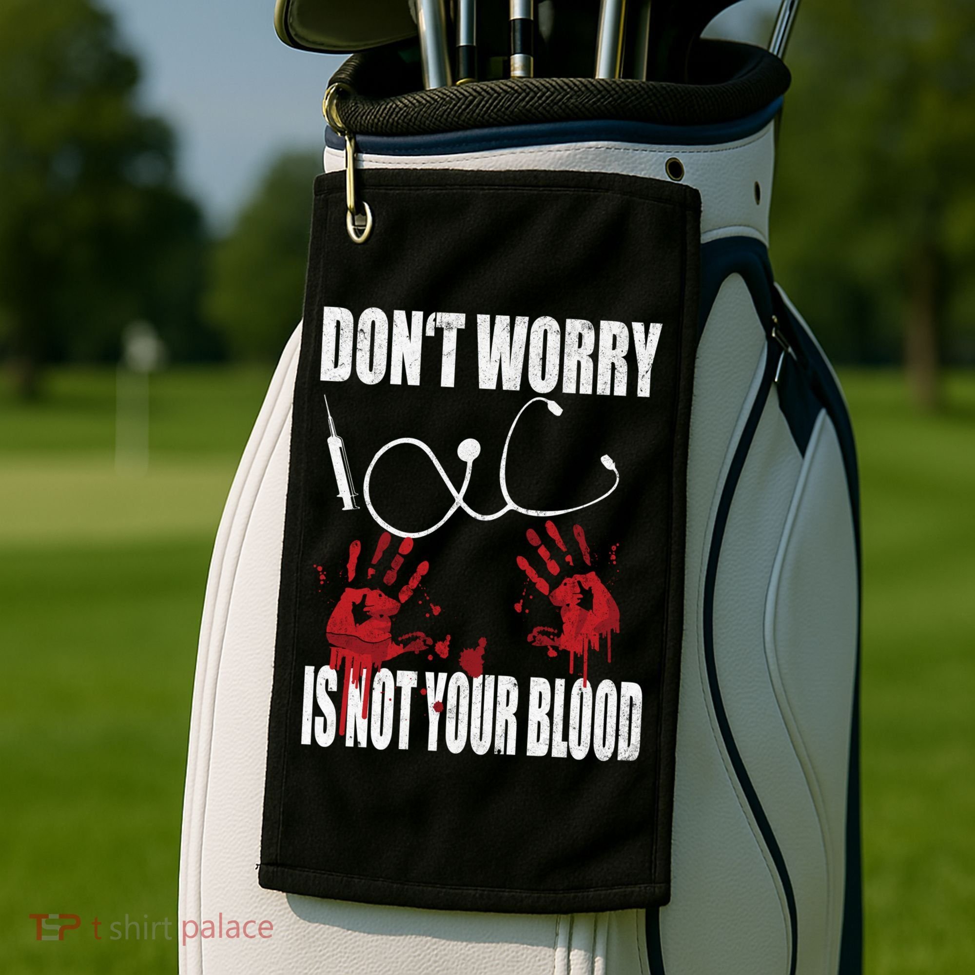 Don't Worry Is Not Your Blood Halloween Nurse Gift Golf Towel