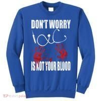 Don't Worry Is Not Your Blood Halloween Nurse Gift Sweatshirt thumb 0