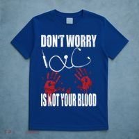Don't Worry Is Not Your Blood Halloween Nurse Gift T-Shirt thumb 5