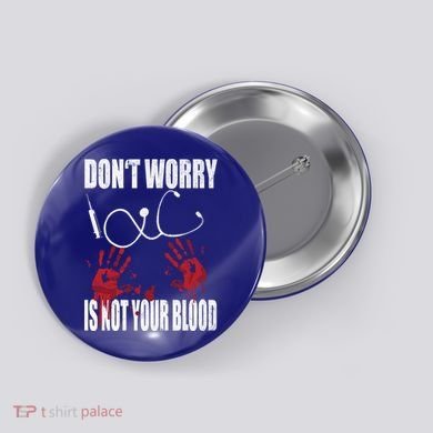 Don't Worry Is Not Your Blood Halloween Nurse Gift Button
