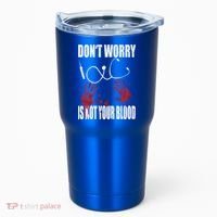 Don't Worry Is Not Your Blood Halloween Nurse Gift Tumbler thumb 0