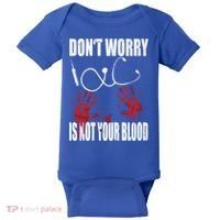 Don't Worry Is Not Your Blood Halloween Nurse Gift Baby Bodysuit thumb 0