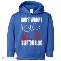Don't Worry Is Not Your Blood Halloween Nurse Gift Toddler Hoodie thumb 0