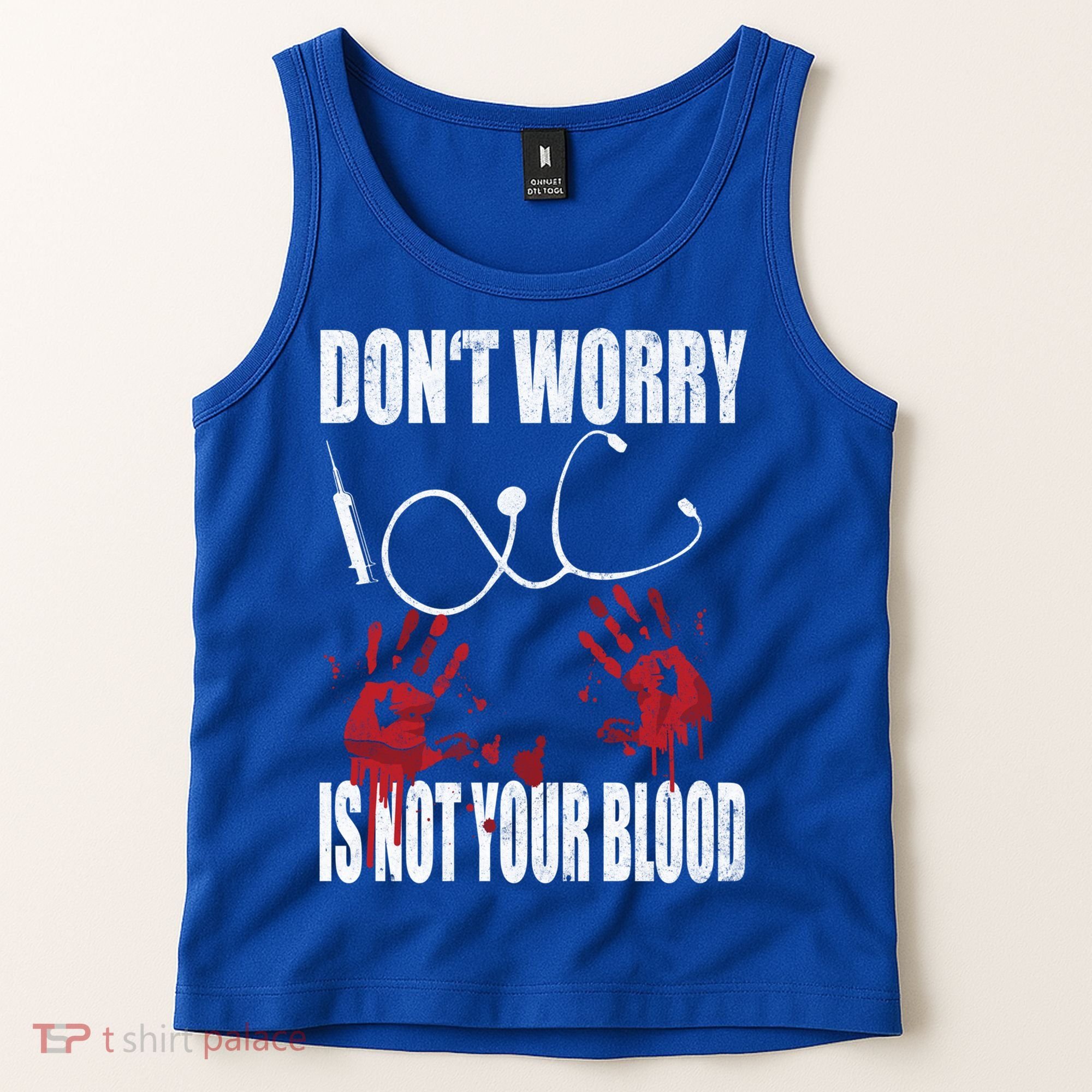 Don't Worry Is Not Your Blood Halloween Nurse Gift Tank Top