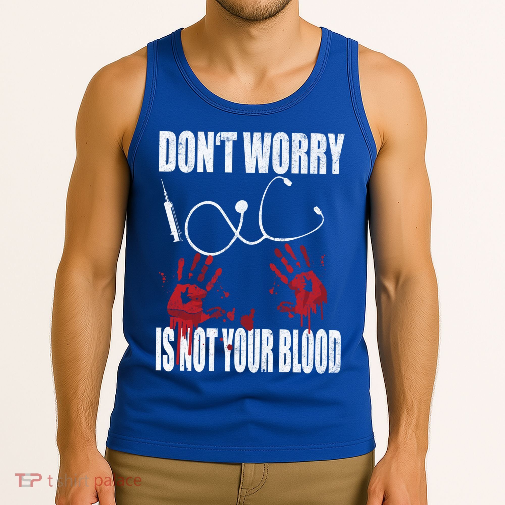 Don't Worry Is Not Your Blood Halloween Nurse Gift Tank Top