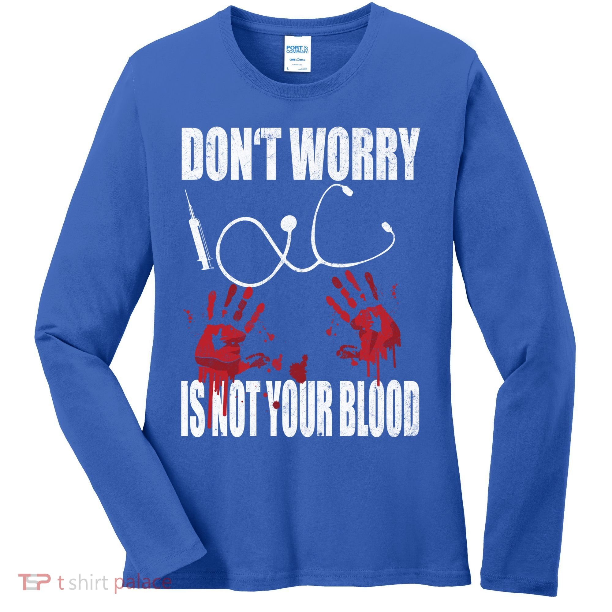 Don't Worry Is Not Your Blood Halloween Nurse Gift Women's Long Sleeve Shirt