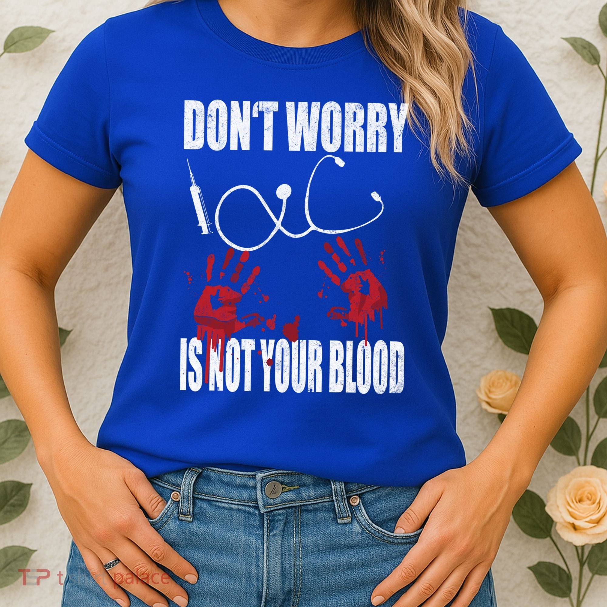 Don't Worry Is Not Your Blood Halloween Nurse Gift Women's T-Shirt
