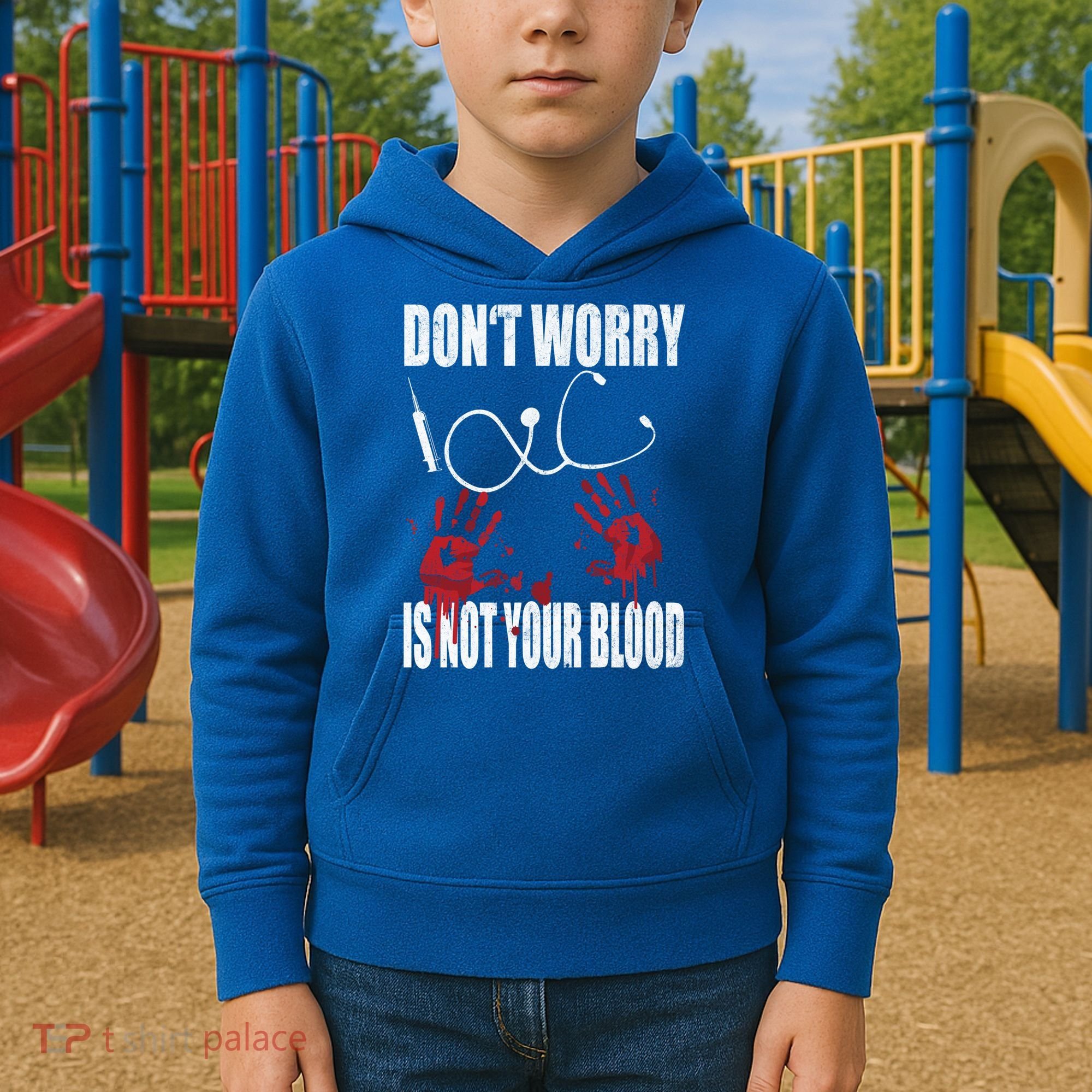 Don't Worry Is Not Your Blood Halloween Nurse Gift Kids Hoodie