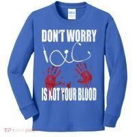 Don't Worry Is Not Your Blood Halloween Nurse Gift Kids Long Sleeve Shirt thumb 0