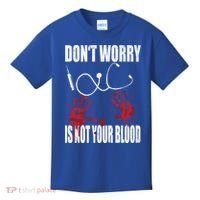 Don't Worry Is Not Your Blood Halloween Nurse Gift Kids T-Shirt thumb 0