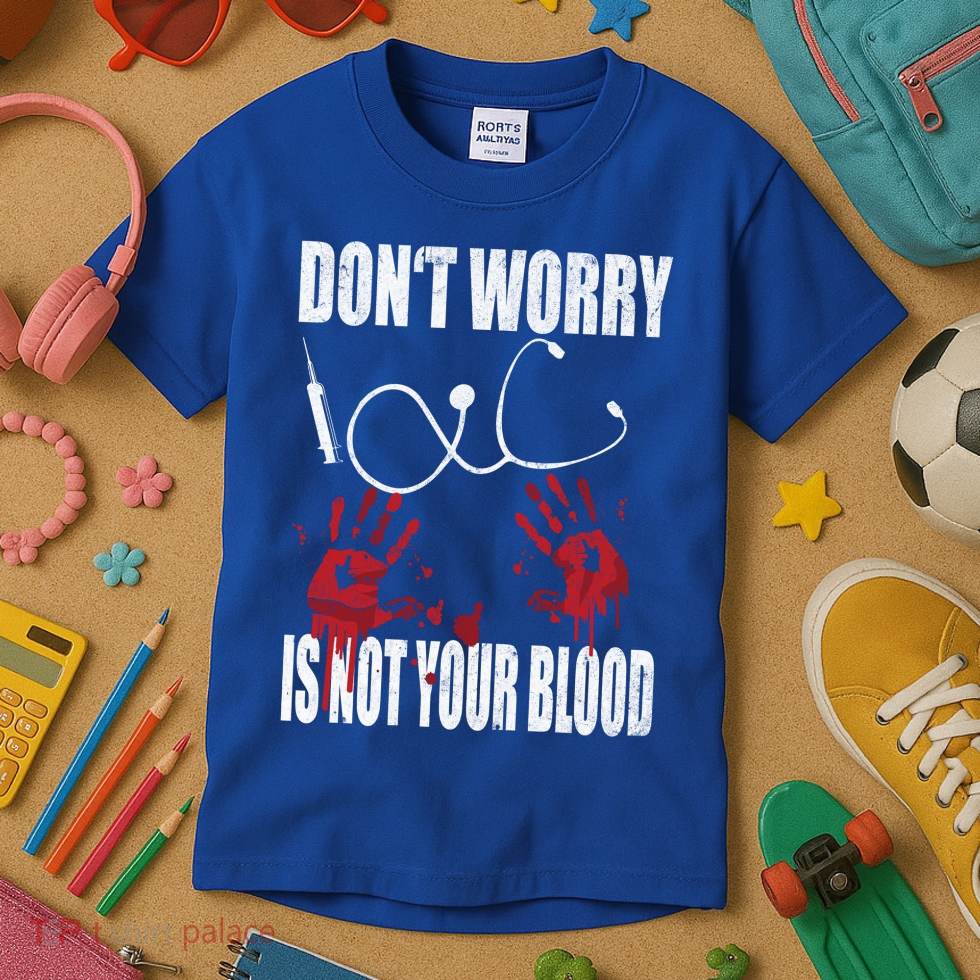 Don't Worry Is Not Your Blood Halloween Nurse Gift Kids T-Shirt