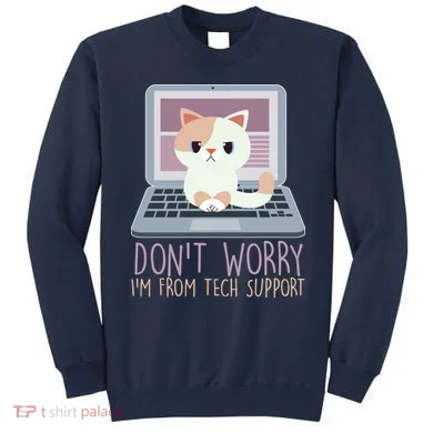 Don't Worry I'm From Tech Support Computer Cat Sweatshirt