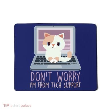 Don't Worry I'm From Tech Support Computer Cat Mousepad