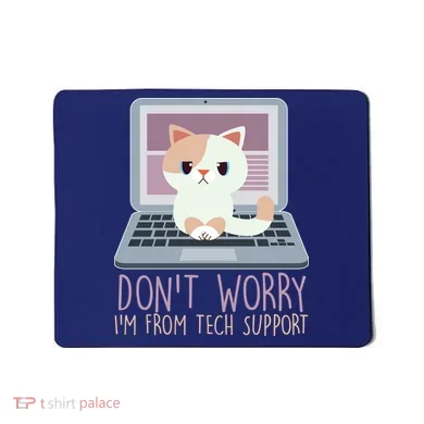 Don't Worry I'm From Tech Support Computer Cat Mousepad