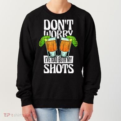 Don't Worry I Had Both My Shots Funny Tequila Drinking Women's Sweatshirt