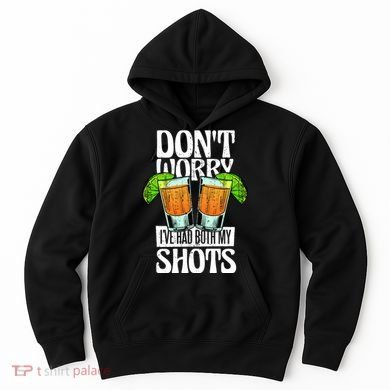 Don't Worry I Had Both My Shots Funny Tequila Drinking Hoodie