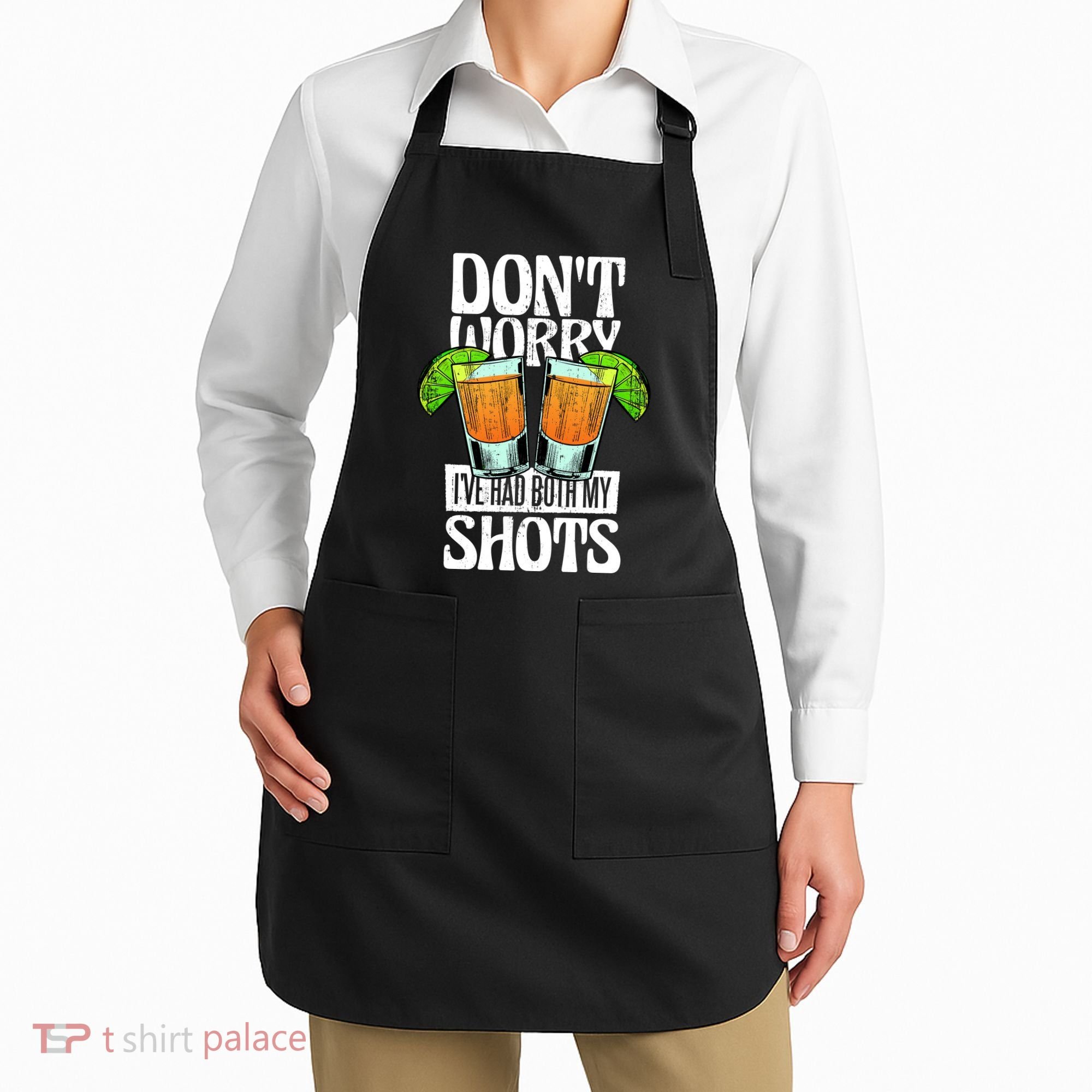 Don't Worry I Had Both My Shots Funny Tequila Drinking Apron