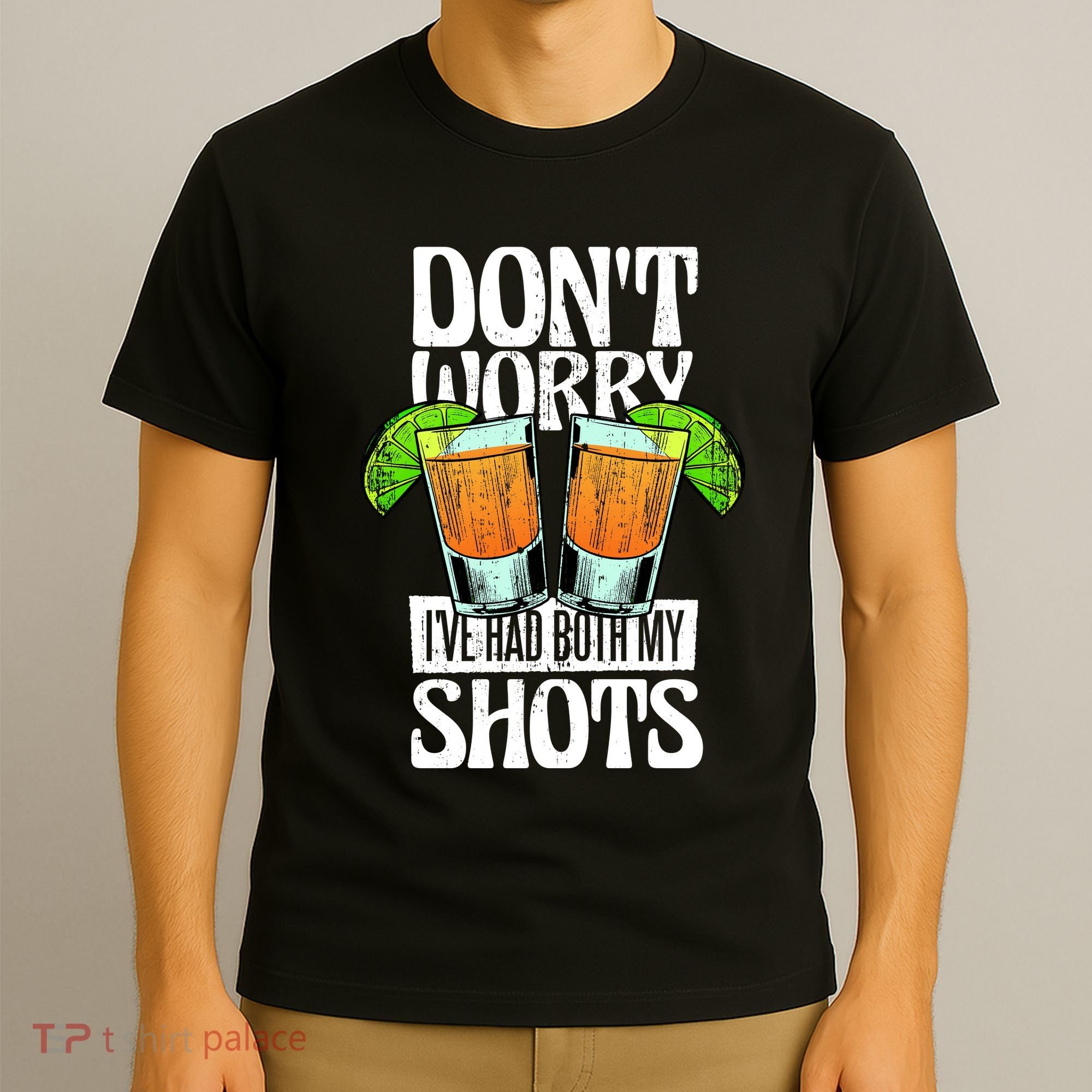 Don't Worry I Had Both My Shots Funny Tequila Drinking T-Shirt