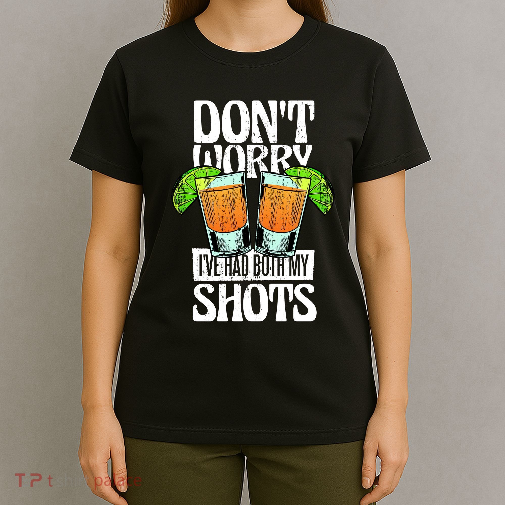 Don't Worry I Had Both My Shots Funny Tequila Drinking T-Shirt