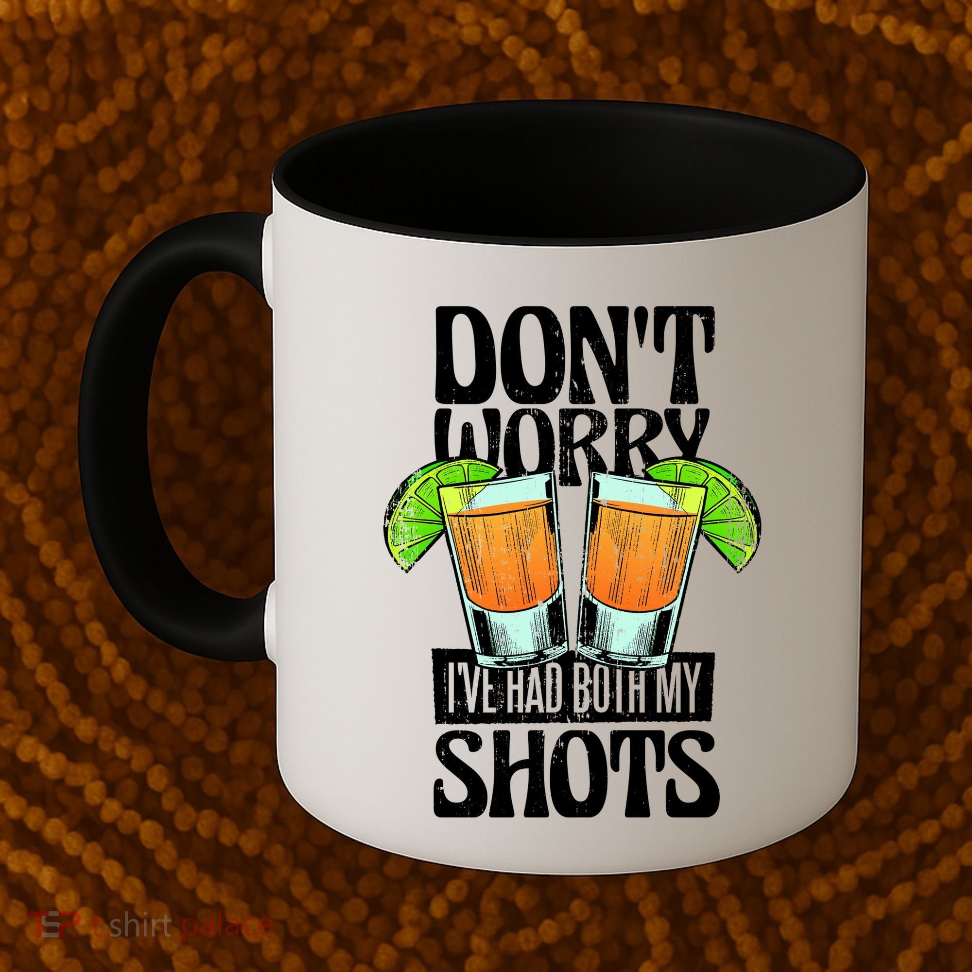 Don't Worry I Had Both My Shots Funny Tequila Drinking Coffee Mug