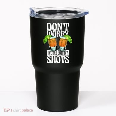Don't Worry I Had Both My Shots Funny Tequila Drinking Tumbler