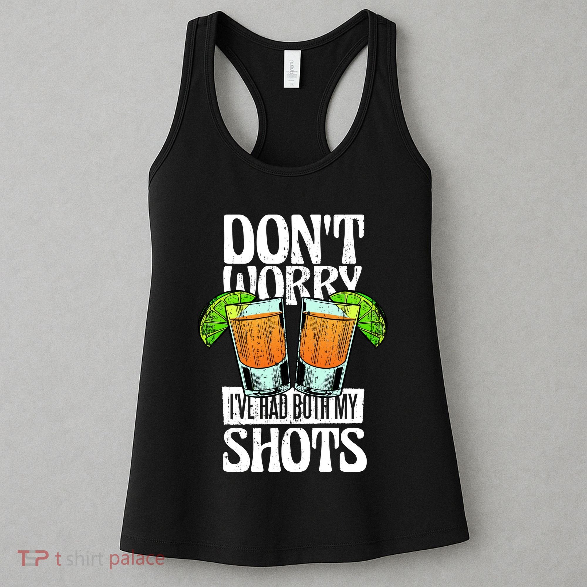 Don't Worry I Had Both My Shots Funny Tequila Drinking Women's Tank Top