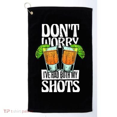 Don't Worry I Had Both My Shots Funny Tequila Drinking Golf Towel