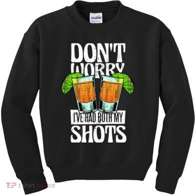 Don't Worry I Had Both My Shots Funny Tequila Drinking Kids Sweatshirt