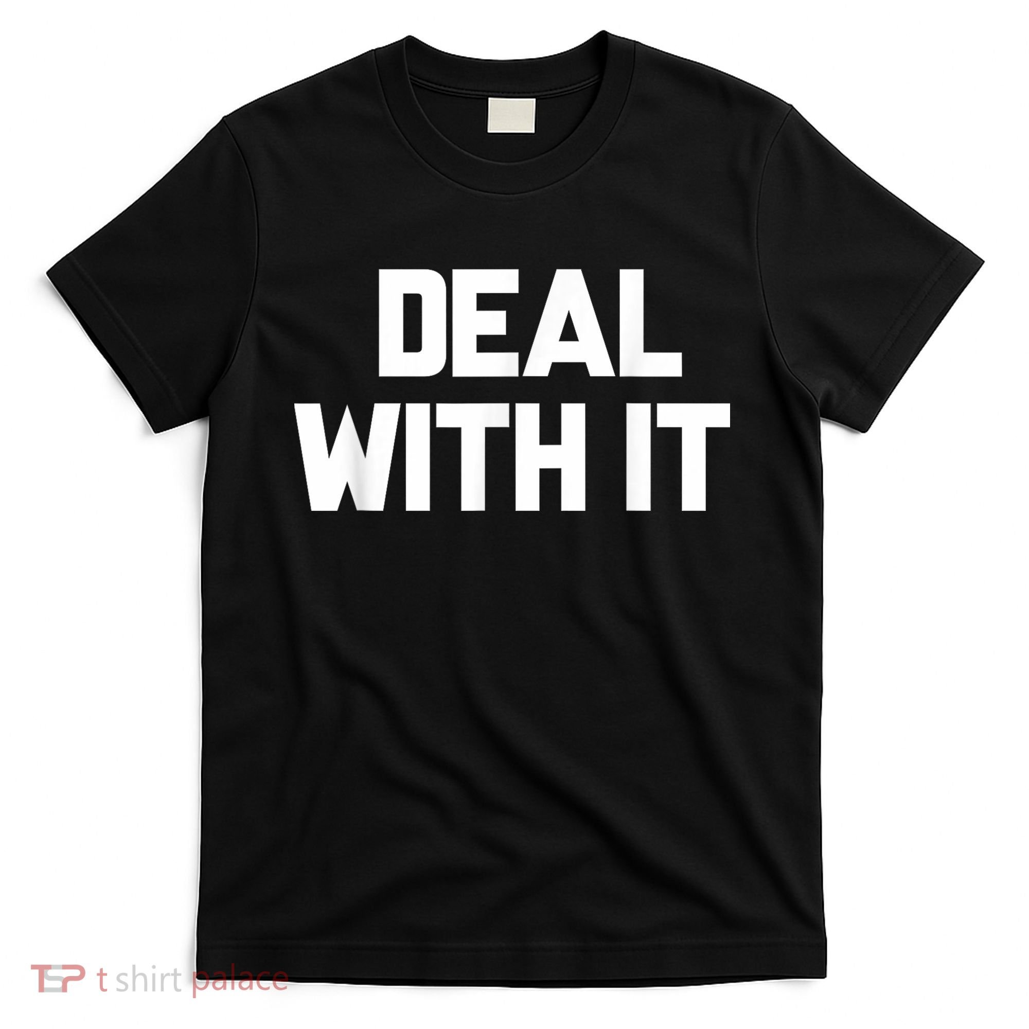 Deal With It Funny Sayings Gift For Men Women T-Shirt