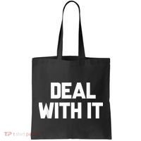 Deal With It Funny Sayings Gift For Men Women Tote Bag thumb 0