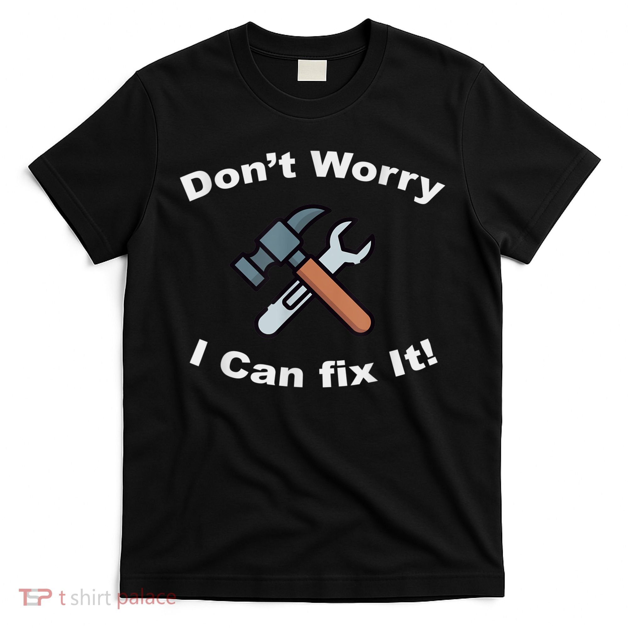 Don't Worry I Can Fix It! Funny Mechanic Ts T-Shirt