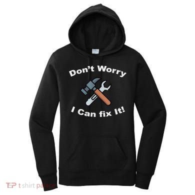 Don't Worry I Can Fix It! Funny Mechanic Ts Women's Hoodie