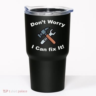 Don't Worry I Can Fix It! Funny Mechanic Ts Tumbler