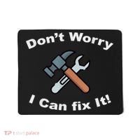 Don't Worry I Can Fix It! Funny Mechanic Ts Mousepad thumb 0
