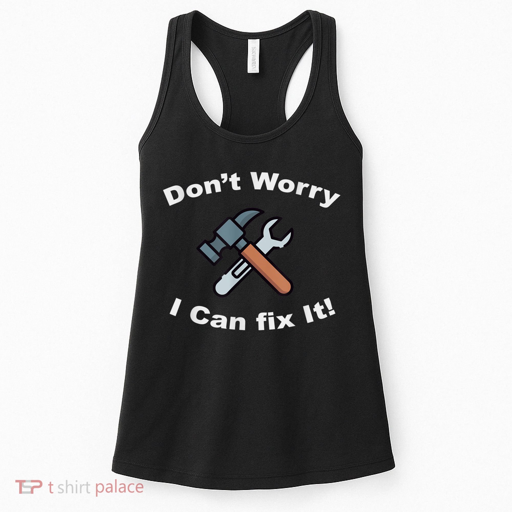 Don't Worry I Can Fix It! Funny Mechanic Ts Women's Tank Top