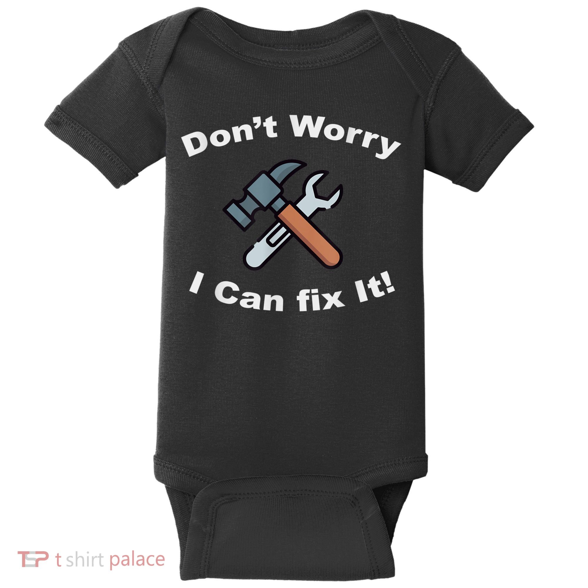 Don't Worry I Can Fix It! Funny Mechanic Ts Baby Bodysuit