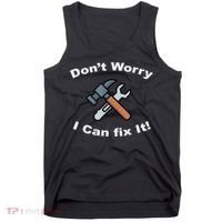 Don't Worry I Can Fix It! Funny Mechanic Ts Tank Top thumb 0