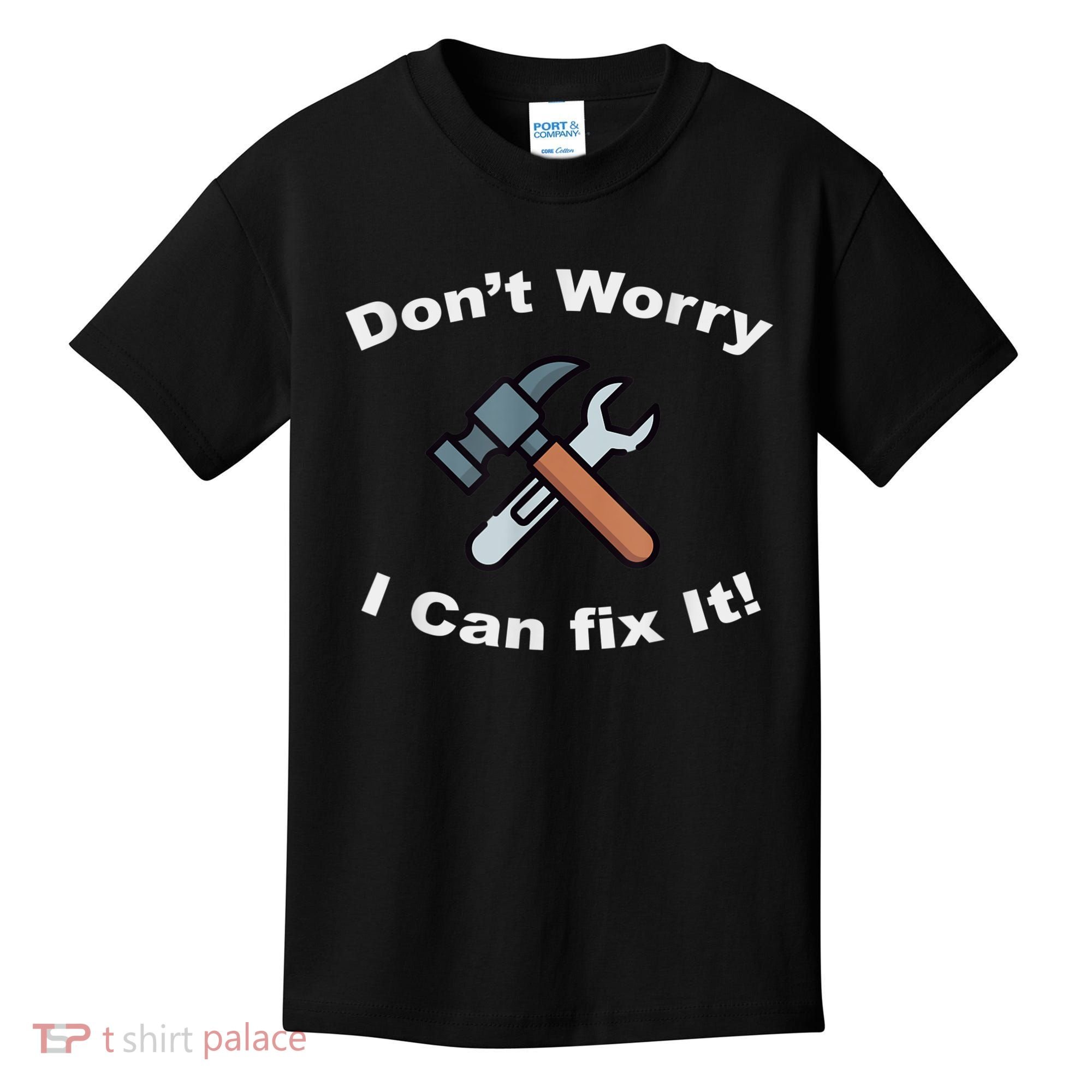 Don't Worry I Can Fix It! Funny Mechanic Ts Kids T-Shirt