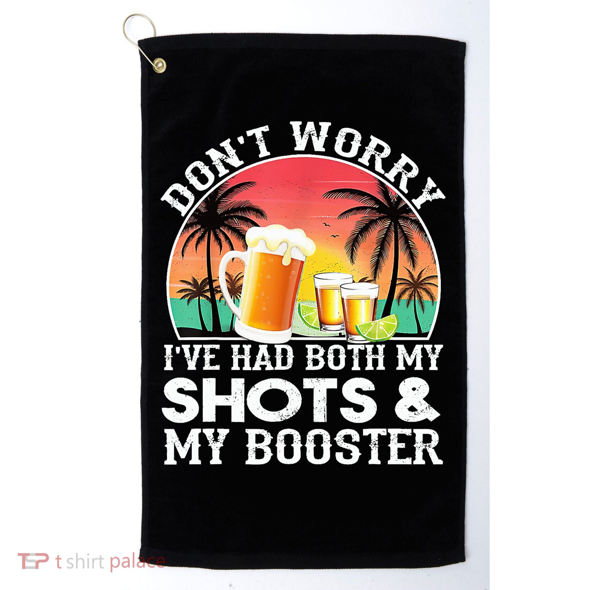 Don't Worry I've Had Both My Shots Booster Summer Sunset Gift Golf Towel