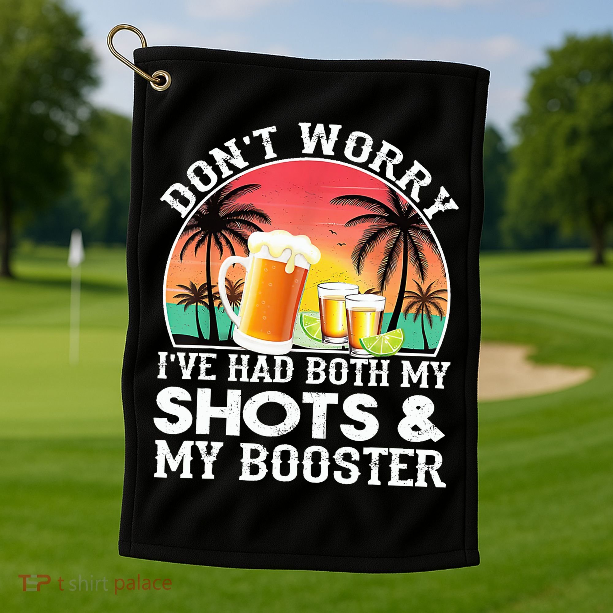 Don't Worry I've Had Both My Shots Booster Summer Sunset Gift Golf Towel